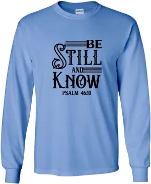 Be Still and Know Psalm 46:10 Christian Unisex Adult Long Sleeve T-Shirt